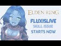 Elden ring  unlimited skill issue as usual  suffering  first part  fluxislive