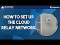 How to Set Up the Cloud Relay Network - MADGETECH