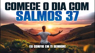 A Resposta de Deus Para Quem Está Sendo Injustiçado - Oração da Manhã com o Salmos 37