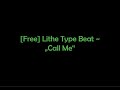 [Free] Lithe Type Beat ~ "Call Me"