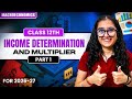Income Determination And Multiplier | Class 12th | Macroeconomics | Part-1 | Easy Explanation |