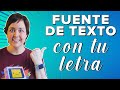 Crea una FUENTE DE TEXTO con TU LETRA ❤️