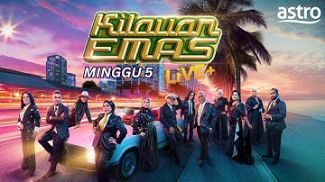 [LIVE] KILAUAN EMAS 2025 LIVE + - MINGGU 5