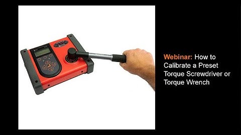 Mountz Torque Webinar: How to Calibrate a Preset Torque Screwdriver or Wrench