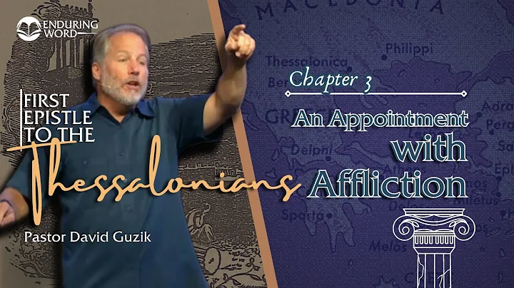 1 Thessalonians 3 - An Appointment With Affliction