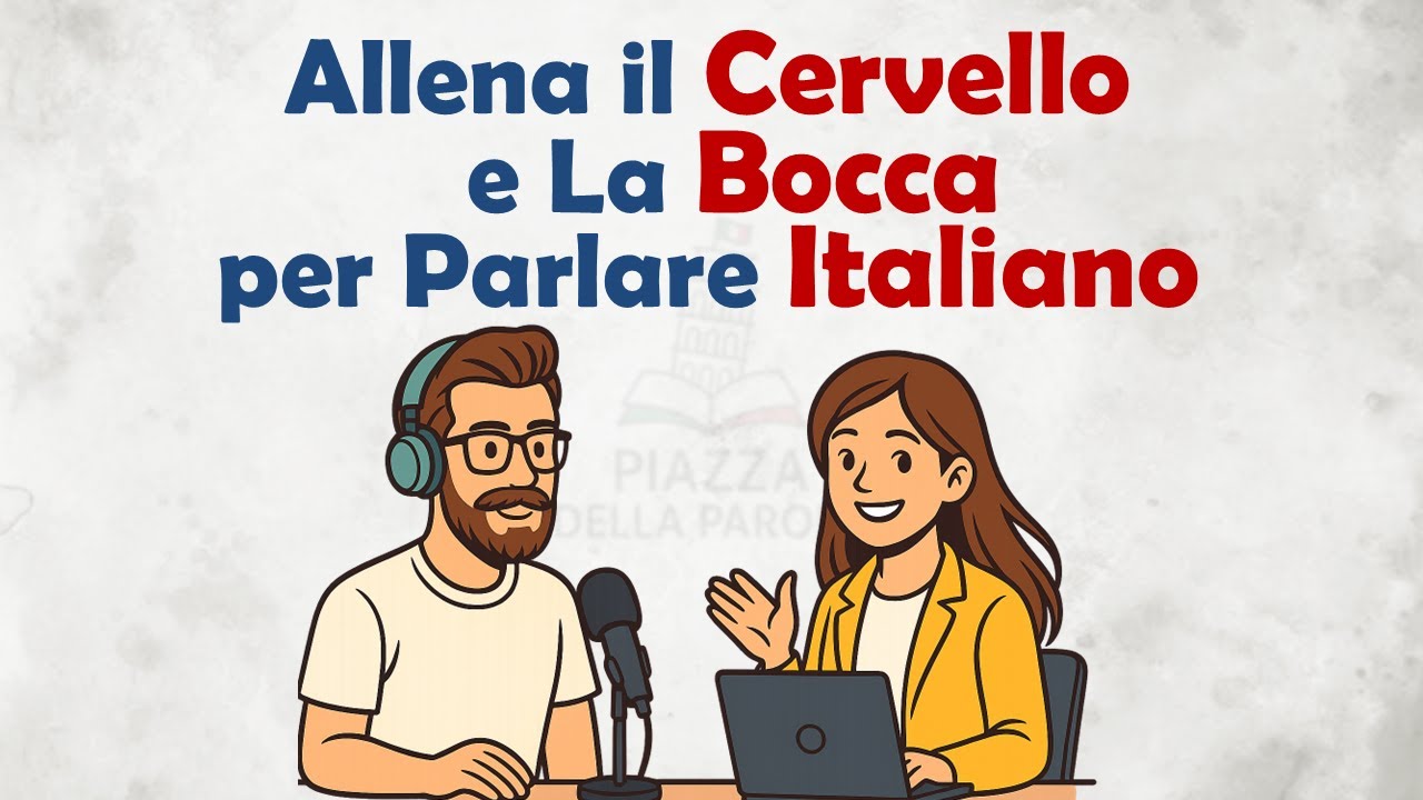 Come Allenare il Cervello e la Bocca per Parlare Italiano | I Consigli Essenziali | Italian Podcast