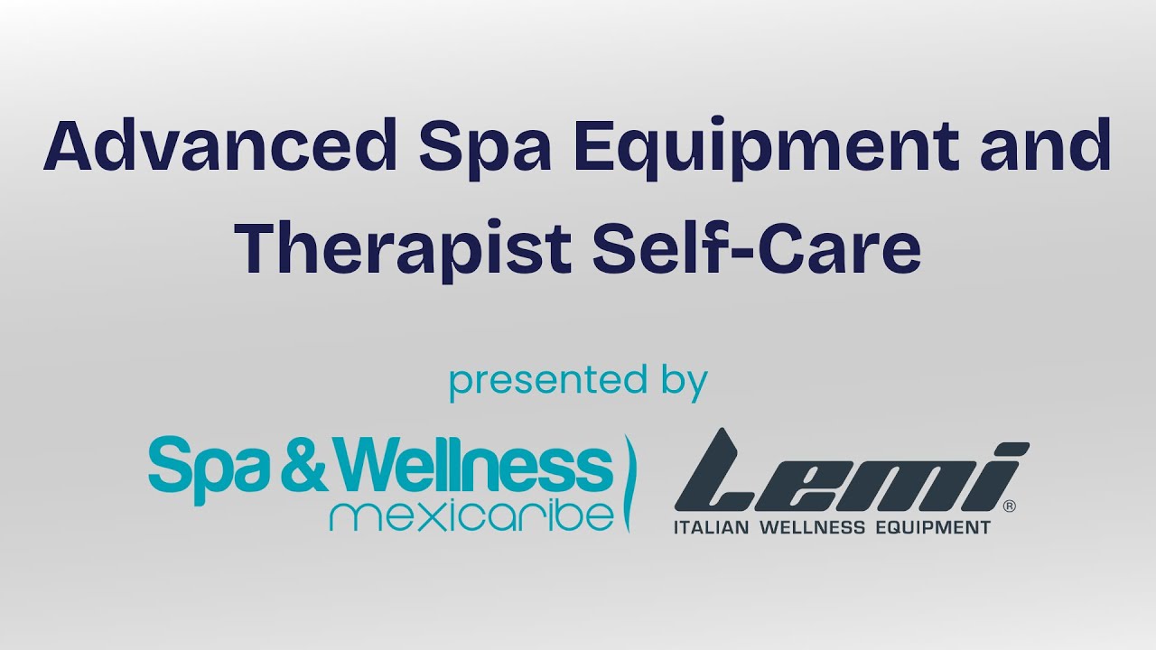 Advanced Spa Equipment and Therapist Self-Care