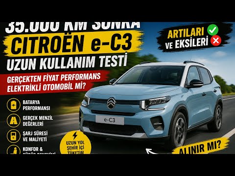 35.000 KM Sonra Citroën e-C3! Gerçekten Fiyat Performans Elektrikli Otomobil mi? ⚡