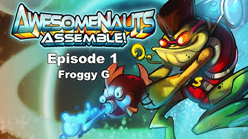 Awesomenauts Assemble! Episode 1 - Froggy G
