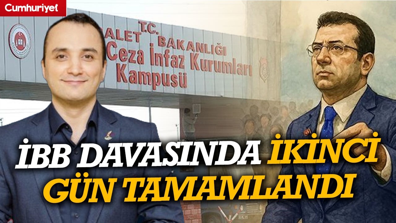 İBB davasında ikinci gün tamamlandı! Çağdaş Bayraktar anlattı...