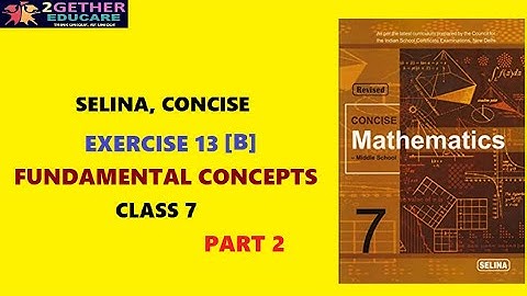 CLASS 7 MATHS || ICSE||SELINA|| EX: 13[B] || PART 2 || CHAPTER 13: FUNDAMENTAL CONCEPTS [ALGEBRA] ||