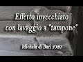 Effetto invecchiato con lavaggio di colore a tampone