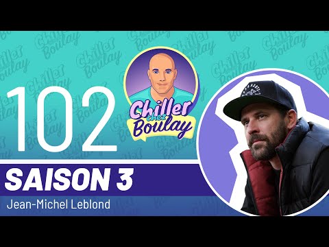 Jean-Michel Leblond | Chiller chez Boulay - Saison 3 - #102