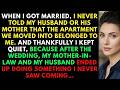 I never told my husband or his mom the apartment was mine, after marriage they did the unthinkable