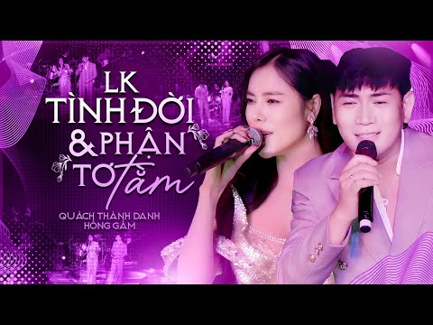 CẶP ĐÔI SONG CA MÊ SAY KHÔNG LỐI THOÁT | LK TÌNH ĐỜI & PHẬN TƠ TẰM - QUÁCH THÀNH DANH & HỒNG GẤM