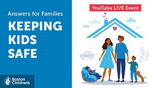 Answers for Families Webinar: Keeping Kids Safe | Boston Children's Hospital