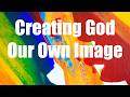 Creating God in Our Own Image | Projection, Power &amp; Belief