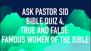 Ask Pastor Sid: T/F Quiz 4 (Famous Bible Women) by Dr. Stewart Productions 21 views 1 month ago 4 minutes, 37 seconds
