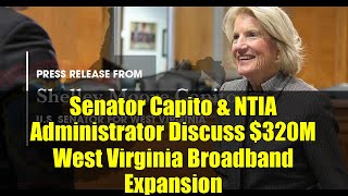 Senator Capito & NTIA Administrator Discuss $320M West Virginia Broadband Expansion