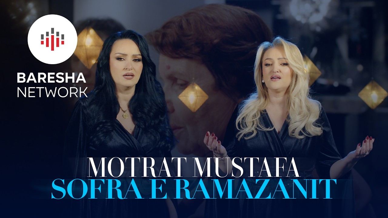 Motrat Mustafa - SOFRA E RAMAZANIT (Official Music Video)