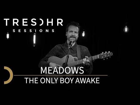 Meadows - The Only Boy Awake │TRESOHR SESSIONS