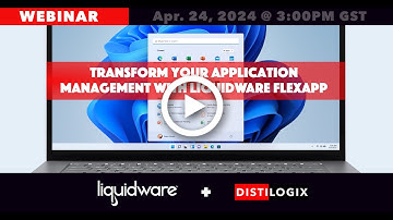 Webinar - Transform Your Application Management with Liquidware FlexApp hosted by Distilogix
