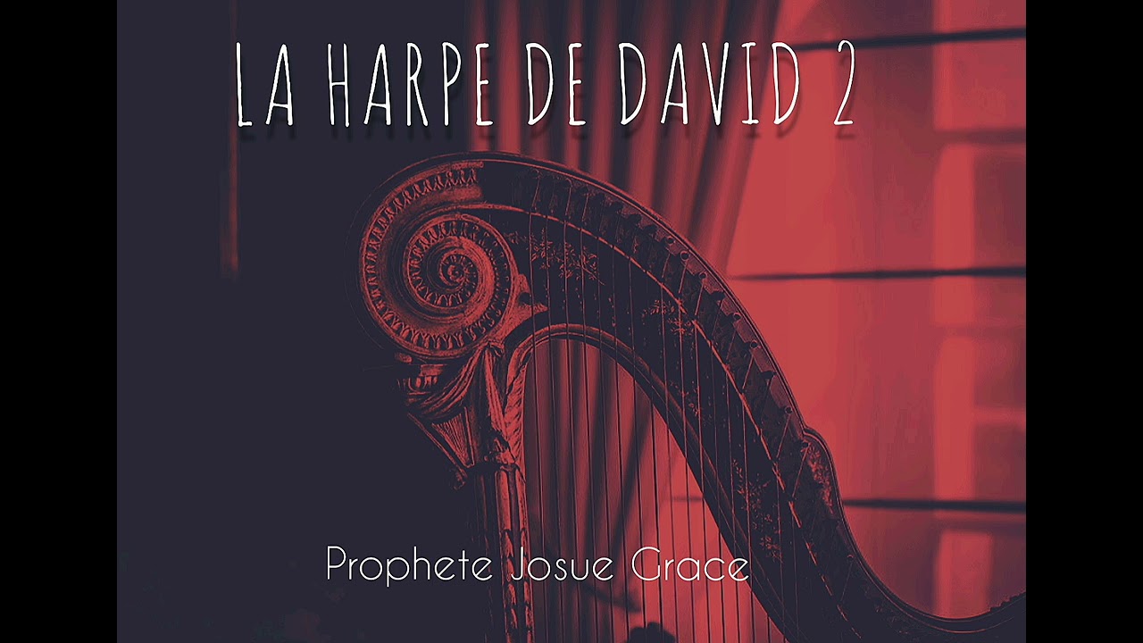 LA HARPE DE DAVID 2-Prophete Josue Grace