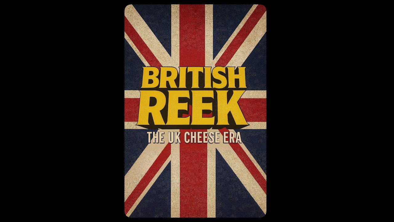 BRITISH REEK: THE UK CHEESE ERA 🧀🇬🇧