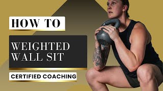 Goblet Wall Sit: How to wall sit with good form through certified coaching to maximize results