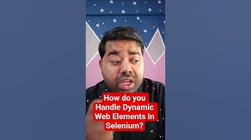 How Do you Handle Dynamic Web Elements In Selenium?