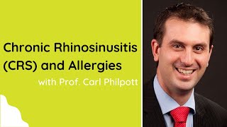 Chronic Rhinosinusitis (CRS) and Allergies with Professor Carl Philpott