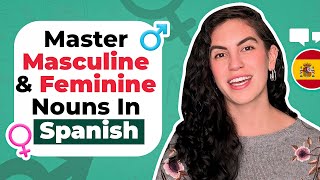 Learn Spanish - Mastering Masculine & Feminine Nouns | Spanish For Beginners