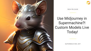 Use Midjourney in Supermachine?! Custom Models are here!