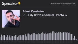 01 - Edy Britto e Samuel - Ponto G (made with Spreaker)