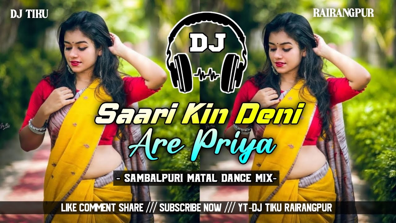 Saari Kin Deni Are Priya !! New Nagpuri Dj Song !! Sambalpuri Matal Dance Mix !! Dj Tiku Rairangpur 