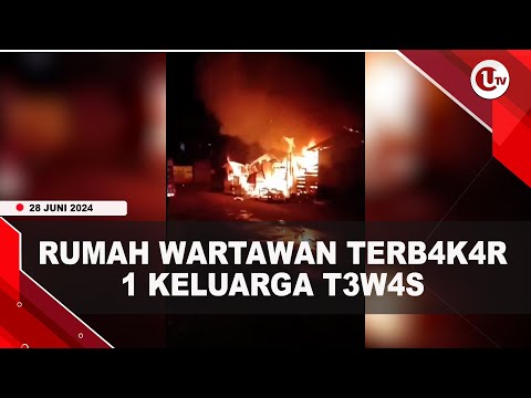 RUMAH WARTAWAN LUDES TERB4K4R AKIBATKAN 4 ORANG T3W4S | U-NEWS