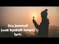 Jisu jemnud (wat kyntait ianga) lyric Mp3 Song
