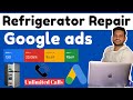 How to Setup Google Ads For Refrigerator Repair Service| Home Appliances Google ads | Fridge Repair
