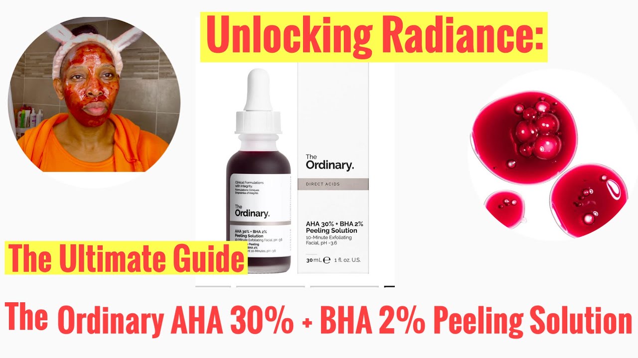 The Ultimate Guide to The Ordinary AHA 30% + BHA 2% Peeling Solution in ...