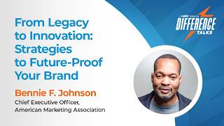 From Legacy to Innovation: Strategies to Future-Proof Your Brand  |  Bennie F. Johnson