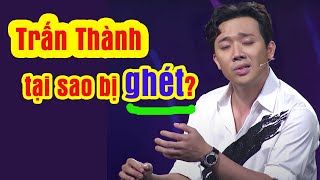 Tại sao Trấn Thành bị ghét?