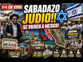 EN VIVO! SABADAZO JUDIO!! SE VIENEN A MEXICO!
