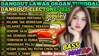 PANDANGAN PERTAMA‼️REMIX DANGDUT ORGAN TUNGGAL POPULER 2025 - DANGDUT ELECTONE TERBARU BASS MANTAP 