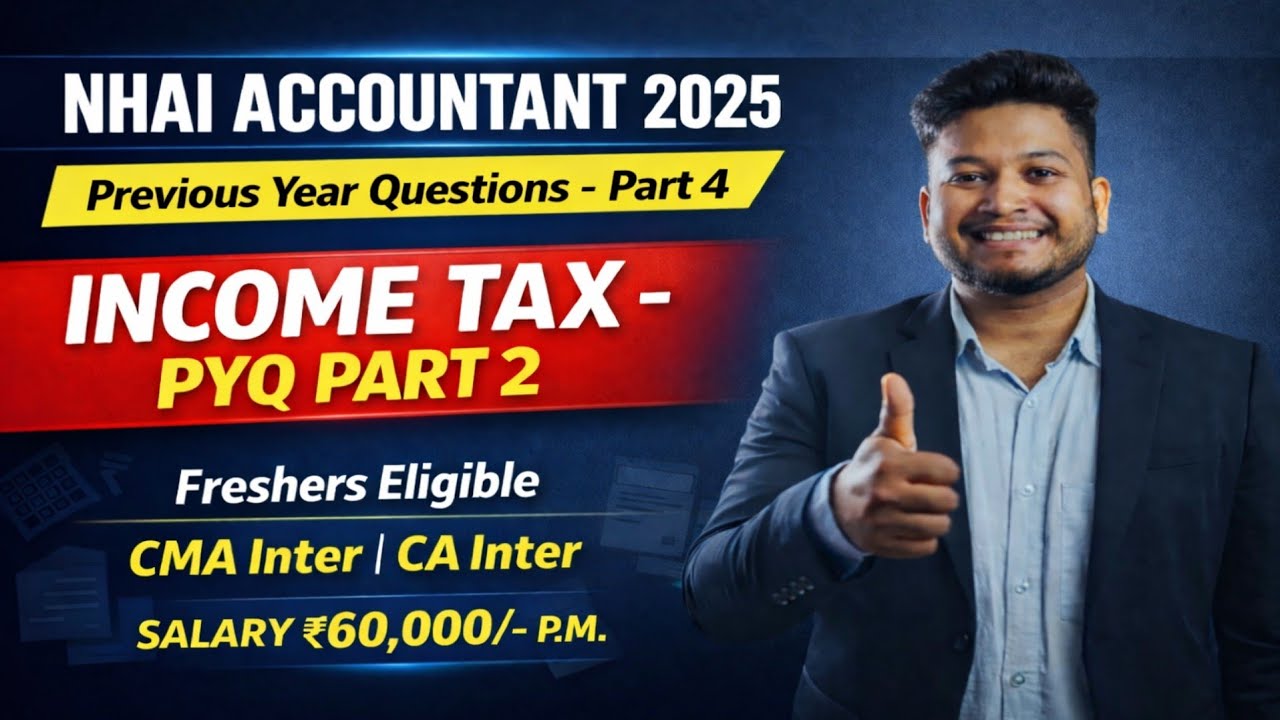 NHAI Accountants Previous Year Question Papers 2025 | Part- 4 | Income Tax – PYQ PART- 2 | Syllabus
