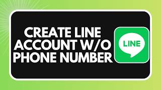 How to Create a LINE Account Without a Phone Number