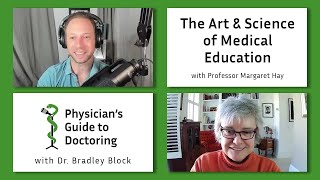 The Art & Science of Medical Education with Professor Margaret Hay - Physician's Guide to Doctoring