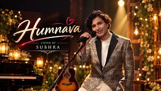 Humnava Mere | Cover By Subhra | Jubin Nautiyal | Manoj Muntashir | Soulful Cover