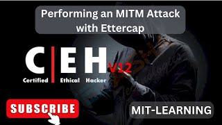 Certified Ethical Hacker (CEH) v12 - Performing an MITM Attack with Ettercap