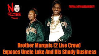 Brother Marquis (2 Live Crew)  Exposes Uncle Luke And His Shady Business