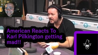 American Reacts to Karl Pilkington getting mad!!